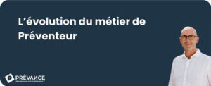 Evolution du métier de Préventeurs