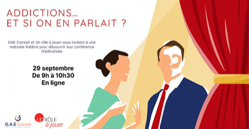 « Addictions : et si on en parlait au travail ? » – Conférence théâtralisée en ligne