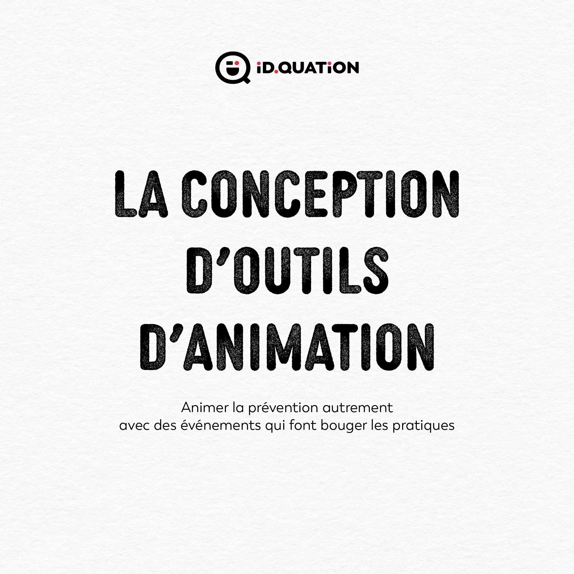 La conception d'outils d'animation : Animer la prévention autrement avec des événements qui font bouger les pratiques
