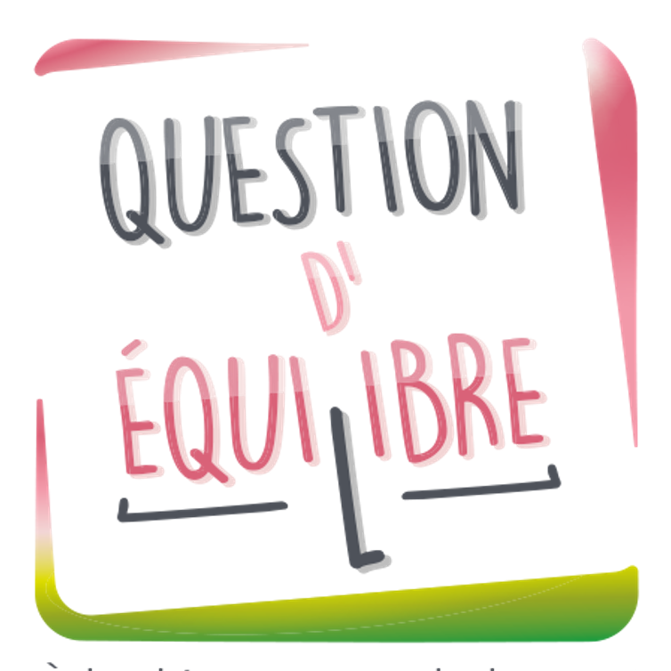 Ateliers de sensibilisation - QVCT : QUESTION D’EQUILIBRE®