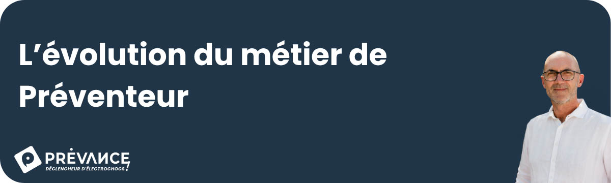 Evolution du métier de Préventeurs