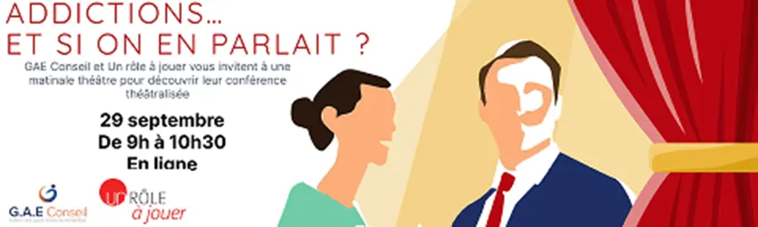 bannière « Addictions : et si on en parlait au travail ? » - Conférence théâtralisée en ligne