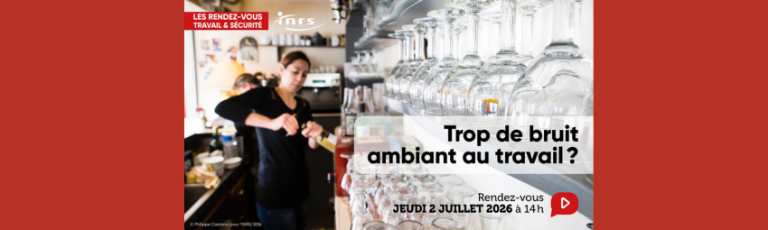 bannière Les rendez-vous Travail & sécurité : Trop de bruit ambiant au travail ?