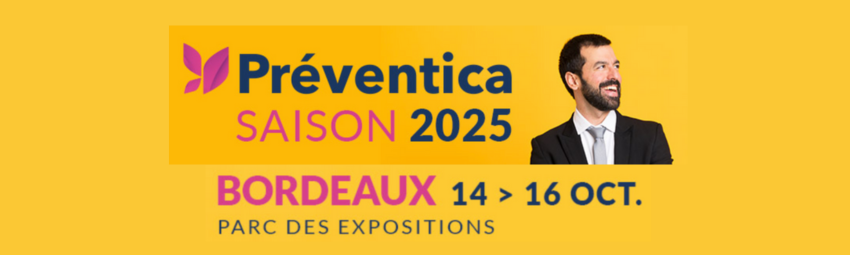 bannière Préventica - Bordeaux 2025