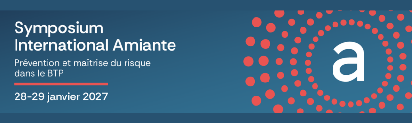 bannière Symposium International Amiante – Prévention et maîtrise du risque dans le BTP