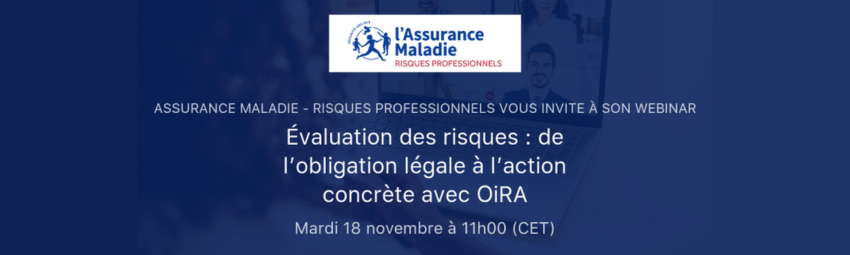bannière Webinaire CNAM – « Évaluation des risques : de l’obligation légale à l’action concrète avec OiRA »