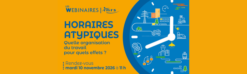bannière Webinaire – Horaires atypiques : Quelle organisation du travail pour quels effets ?