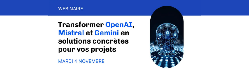 bannière Webinaire IA Transformer OpenAI, Mistral et Gemini en solutions concrètes pour vos projets