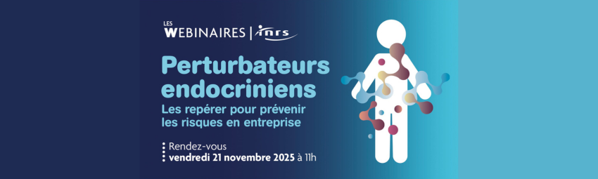 bannière Webinaire Perturbateurs endocriniens : Les repérer pour prévenir les risques en entreprise (INRS)
