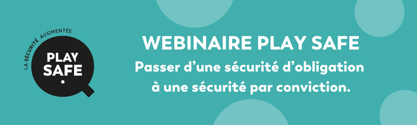 bannière Webinaire Play Safe, la sécurité augmentée