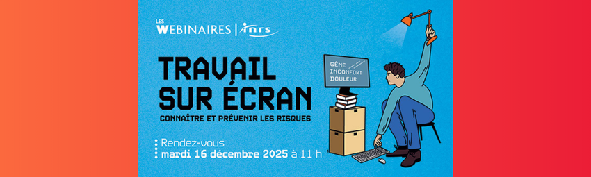 bannière Webinaire – Travail sur écran : Connaître et prévenir les risques (INRS)