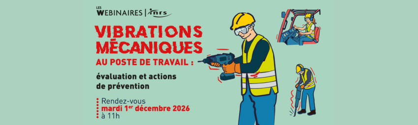 bannière Webinaire – Vibrations mécaniques au poste de travail : évaluation et actions de prévention