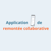 Application digitale Application de remontée collaborative