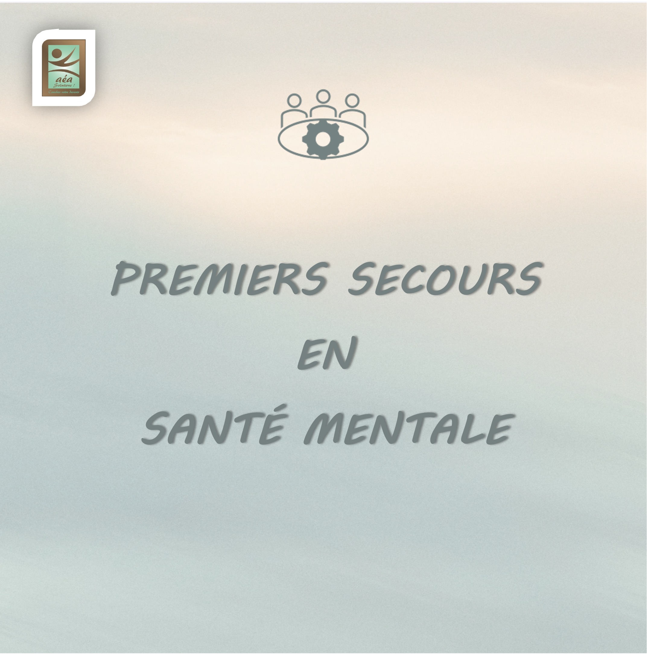 Aéa solutions _ Formation 2 jours PREMIERS SECOURS EN SANTÉ MENTALE