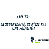 Mon Entreprise Bouge ! _ Atelier de sensibilisation La sédentarité, ce n'est pas une fatalité !